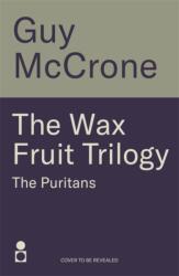 Wax Fruit Trilogy: The Puritans (ISBN: 9781785308406)