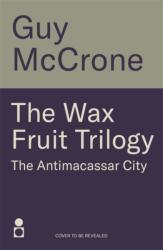 Wax Fruit Trilogy: Antimacassar City (ISBN: 9781785308369)