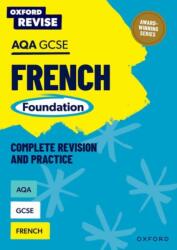 Oxford Revise: AQA GCSE French Foundation Complete Revision and Practice (ISBN: 9781382070171)