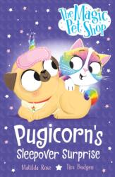 The Magic Pet Shop Stories: Pugicorn's Sleepover Surprise (ISBN: 9781408374153)