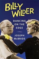 Billy Wilder - Dancing on the Edge - Joseph Mcbride (ISBN: 9780231216616)