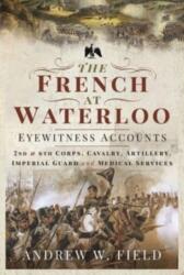 The French at Waterloo: Eyewitness Accounts (ISBN: 9781526797773)