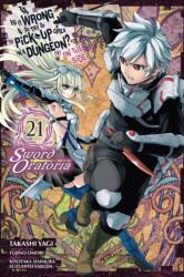 Is It Wrong to Try to Pick Up Girls in a Dungeon? On the Side: Sword Oratoria, Vol. 21 (ISBN: 9781975371739)