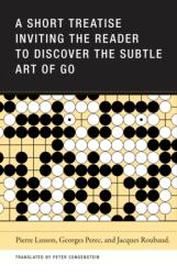 A Short Treatise Inviting the Reader to Discover the Subtle Art of Go (ISBN: 9781939663436)