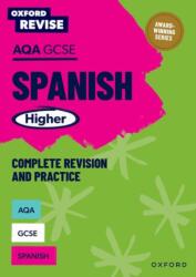 Oxford Revise: AQA GCSE Spanish Higher Complete Revision and Practice (ISBN: 9781382070270)