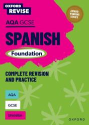 Oxford Revise: AQA GCSE Spanish Foundation Complete Revision and Practice (ISBN: 9781382070256)