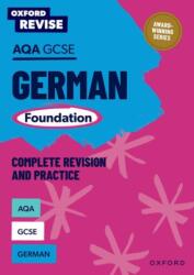 Oxford Revise: AQA GCSE German Foundation Complete Revision and Practice (ISBN: 9781382070218)