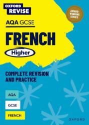 Oxford Revise: AQA GCSE French Higher Complete Revision and Practice (ISBN: 9781382070195)
