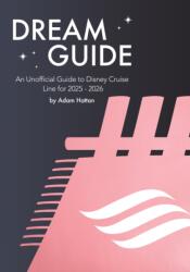 Dream Guide: An Unofficial Guide to Disney Cruise Line for 2025 - 2026 (ISBN: 9781916089723)