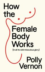 How the Female Body Works (ISBN: 9781915780072)