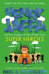 Henry Jaffa and the League of Not Really Very Super Heroes (ISBN: 9781835742303)