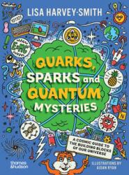 Quarks, Sparks and Quantum Mysteries - Lisa Harvey-Smith (ISBN: 9781760763138)