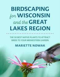 Birdscaping for Wisconsin and the Great Lakes Region (ISBN: 9780299353049)