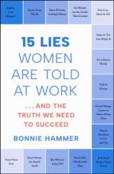 15 Lies Women Are Told at Work (ISBN: 9781668027622)