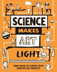 Science Makes Art: Light (ISBN: 9781526326386)