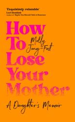How to Lose Your Mother (ISBN: 9781035029334)