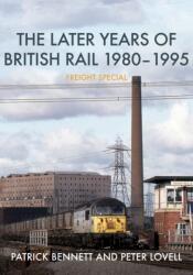 The Later Years of British Rail 1980-1995: Freight Special (ISBN: 9781398102934)