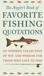 The Angler's Book of Favorite Fishing Quotations (ISBN: 9781578268351)