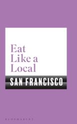 EAT LIKE A LOCAL SAN FRANCISCO (ISBN: 9781526604842)