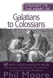 Straight to the Heart of Galatians to Colossians (ISBN: 9780857215468)