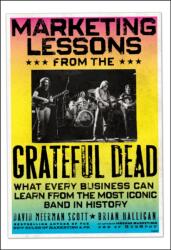 Marketing Lessons from the Grateful Dead (ISBN: 9780470900529)
