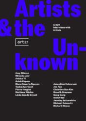 Artists & the Unknown: Art21 Interviews with Artists - Jurrell Lewis, Tauba Auerbach, Linda Goode Bryant (ISBN: 9781941366714)
