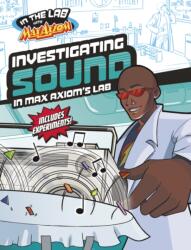 Investigating Sound in Max Axiom's Lab (ISBN: 9781398259577)