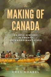 The Making of Canada - Greg Koabel (ISBN: 9781998365241)