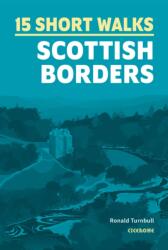 15 Short Walks in the Scottish Borders (ISBN: 9781786312518)