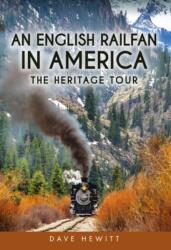 An English Railfan in America (ISBN: 9781398123779)