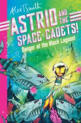 Astrid and the Space Cadets: Danger at the Black Lagoon! (ISBN: 9781035019809)