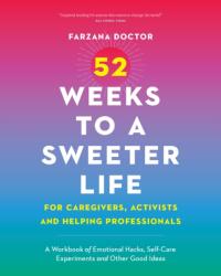 52 Weeks to a Sweeter Life for Caregivers, Activists and Helping Professionals (ISBN: 9781771624039)