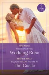 Their Mauritius Wedding Ruse / Billion-Dollar Nights In The Castle (ISBN: 9780263396812)