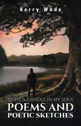 Light a Candle in My Soul: Poems and Poetic Sketches (ISBN: 9781035875597)