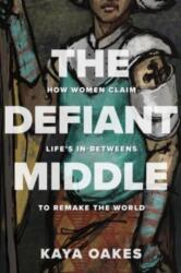 The Defiant Middle (ISBN: 9781506467689)