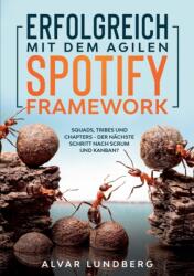 Erfolgreich mit dem agilen Spotify Framework (ISBN: 9783751978484)