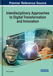 Handbook of Research on Interdisciplinary Approaches to Digital Transformation and Innovation (ISBN: 9781799818793)