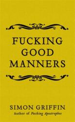 Fucking Good Manners (ISBN: 9781785785511)