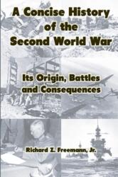 A Concise History of the Second World War: Its Origin, Battles and Consequences (ISBN: 9780359754076)