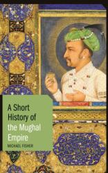 A Short History of the Mughal Empire (ISBN: 9781350127531)