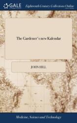 The Gardener's new Kalendar (ISBN: 9781385379882)