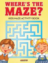 Where's the Maze? Kids Maze Activity Book (ISBN: 9781683235729)