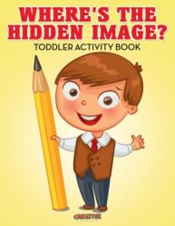 Where's The Hidden Image? Toddler Activity Book (ISBN: 9781683235712)