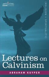 Lectures on Calvinism (ISBN: 9781602068407)