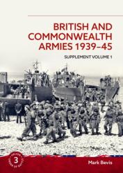 British and Commonwealth Armies 1939-45 Supplement Volume 1 (ISBN: 9781804517345)