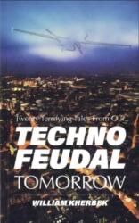 Twenty Terrifying Tales From Our Technofeudal Tomorrow (ISBN: 9781838284015)