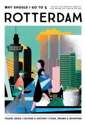 Why Should I Go To Rotterdam (ISBN: 9789493338708)