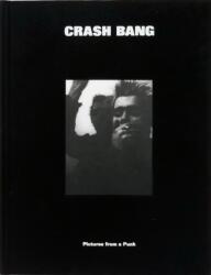 CRASH BANG: Pictures from a Punk 1976-1982 (ISBN: 9781736156261)