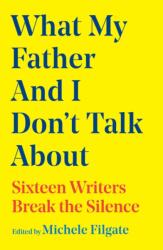 What My Father and I Don't Talk About (ISBN: 9781668049655)