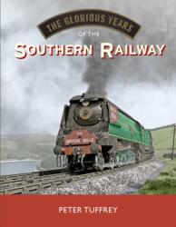 The Glorious Years of the Southern Railway (ISBN: 9781914227851)